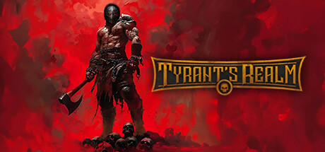 暴君的领域/Tyrant’s Realm（更新Build.17950153）